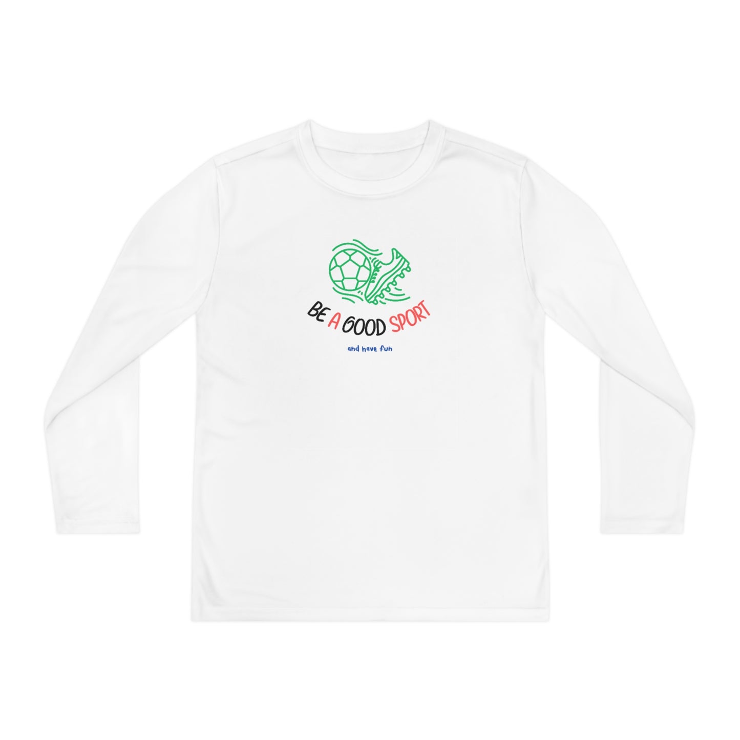 Be a Good Sport - Long Sleeve Moisture-wicking polyester Youth Shirt