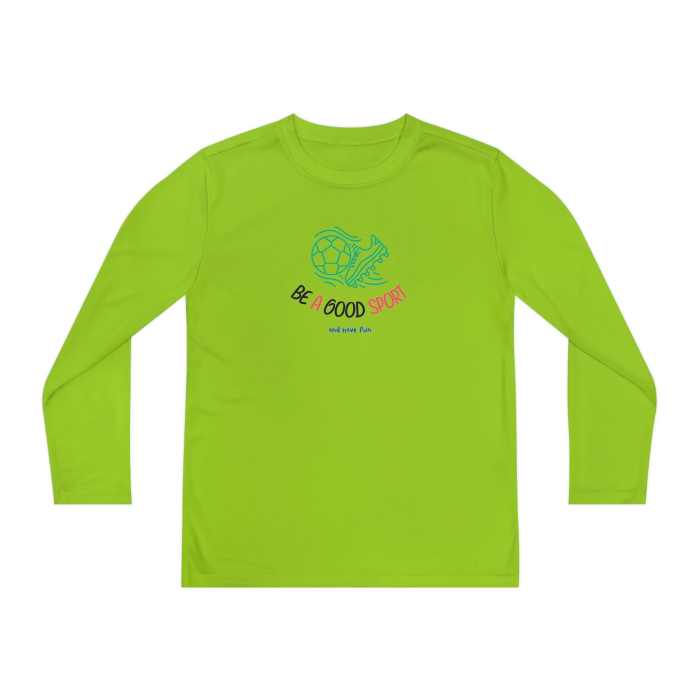 Be a Good Sport - Long Sleeve Moisture-wicking polyester Youth Shirt