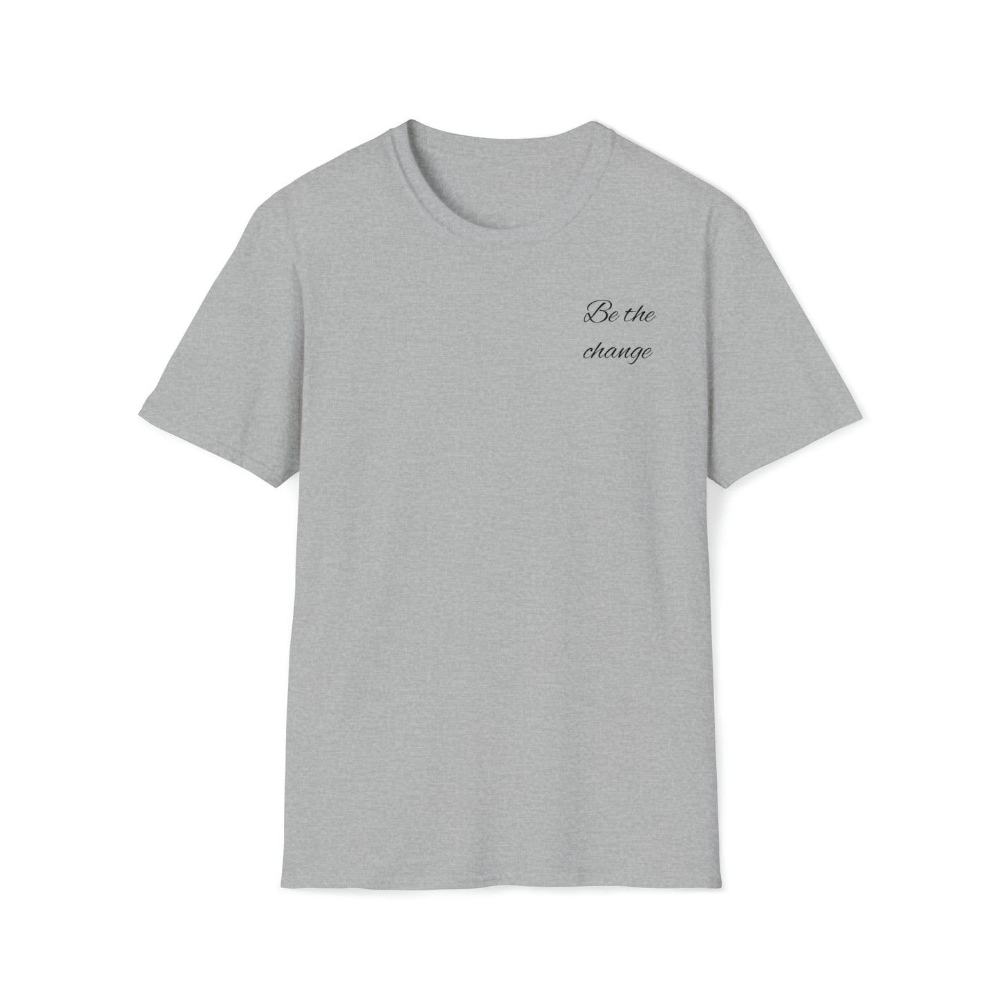 Be the change Unisex Soft style Cotton/Poly T-Shirt