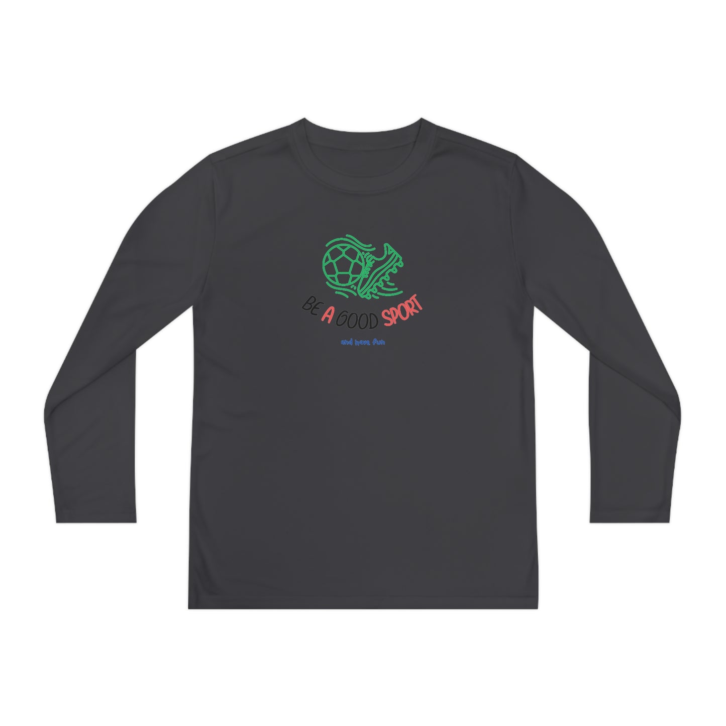 Be a Good Sport - Long Sleeve Moisture-wicking polyester Youth Shirt