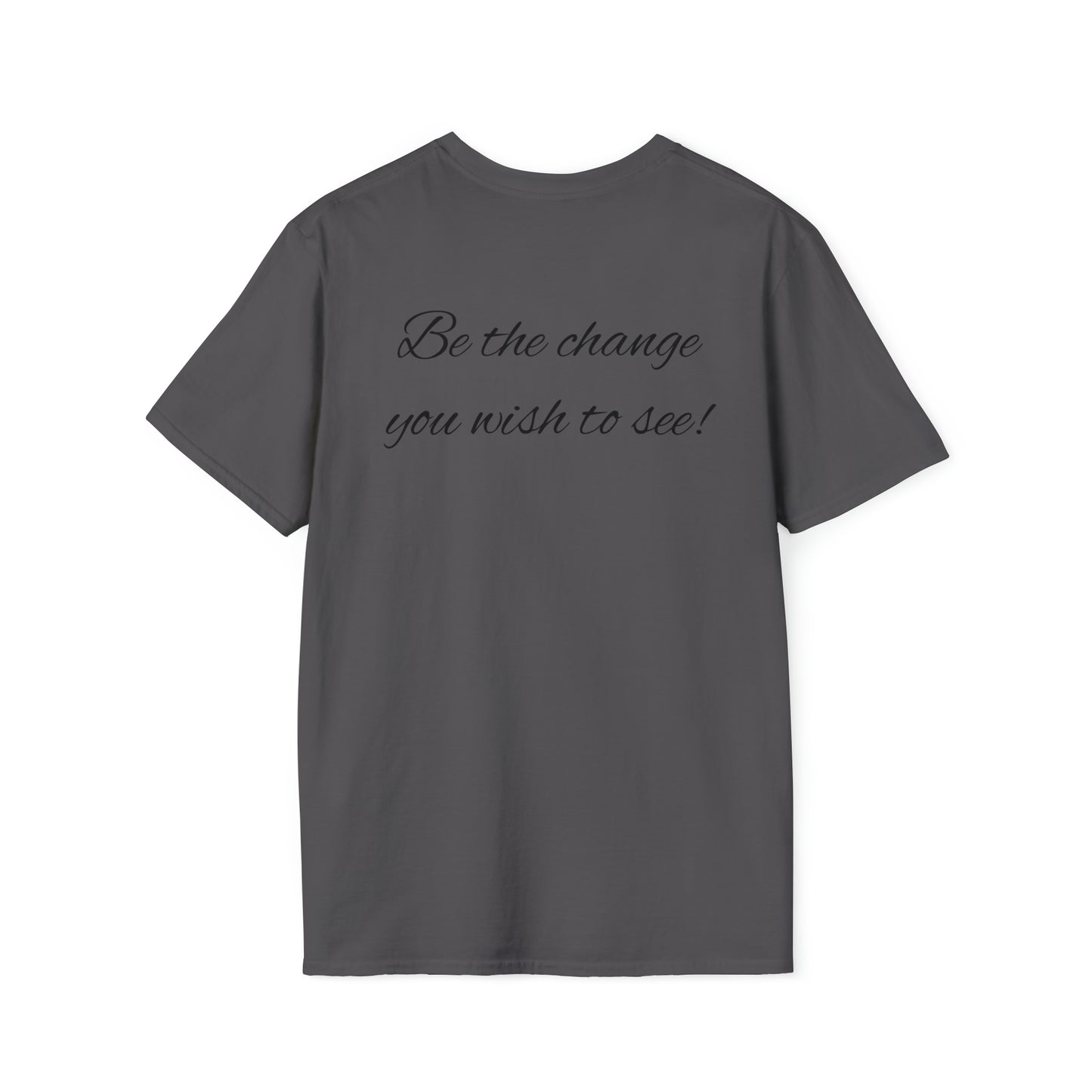 Be the change Unisex Soft style Cotton/Poly T-Shirt