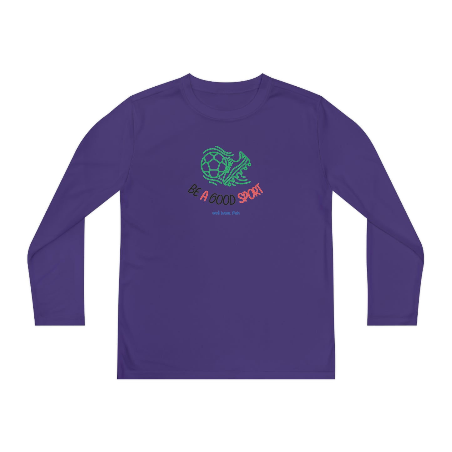 Be a Good Sport - Long Sleeve Moisture-wicking polyester Youth Shirt