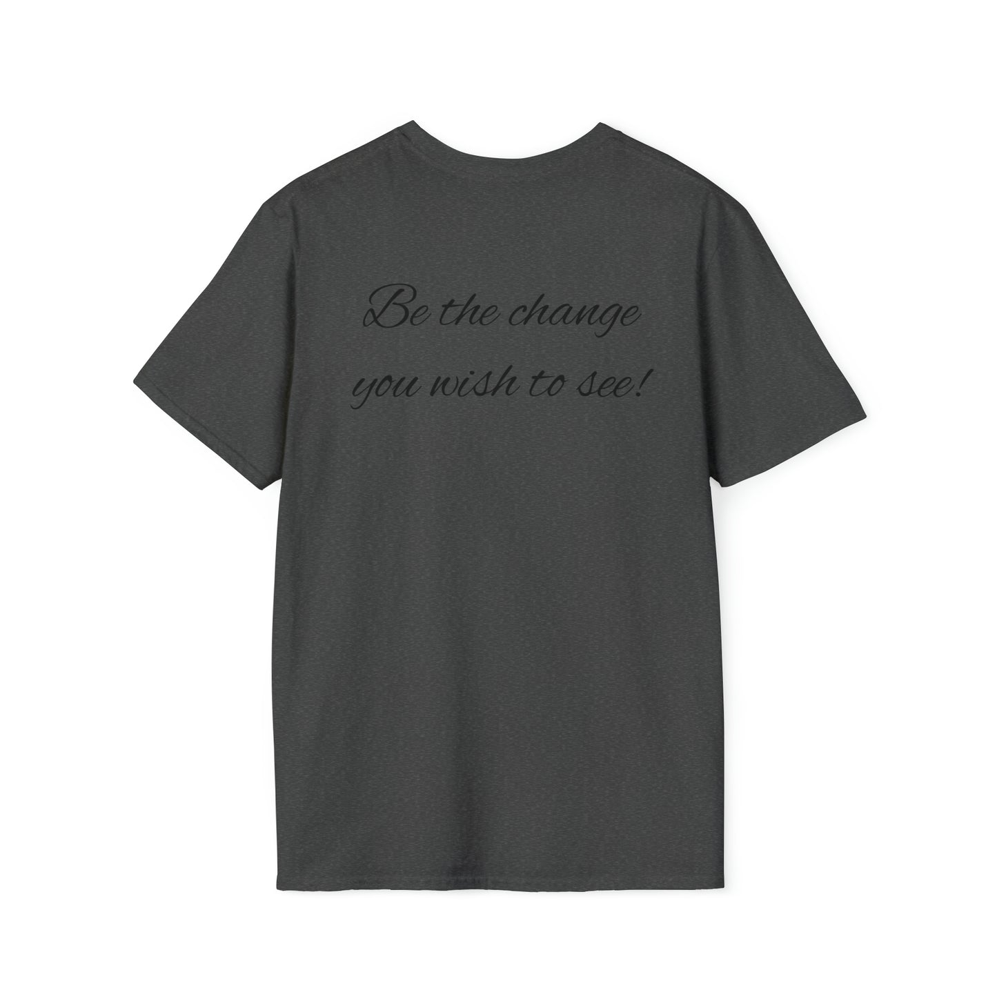 Be the change Unisex Soft style Cotton/Poly T-Shirt