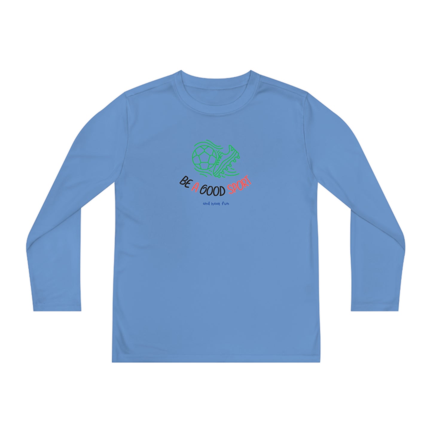 Be a Good Sport - Long Sleeve Moisture-wicking polyester Youth Shirt