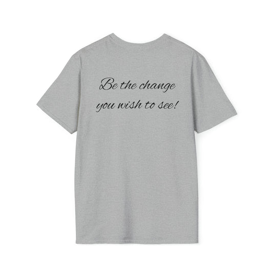 Be the change  Unisex Soft style Cotton/Poly T-Shirt